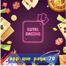 app que paga 70 reais para se cadastrar